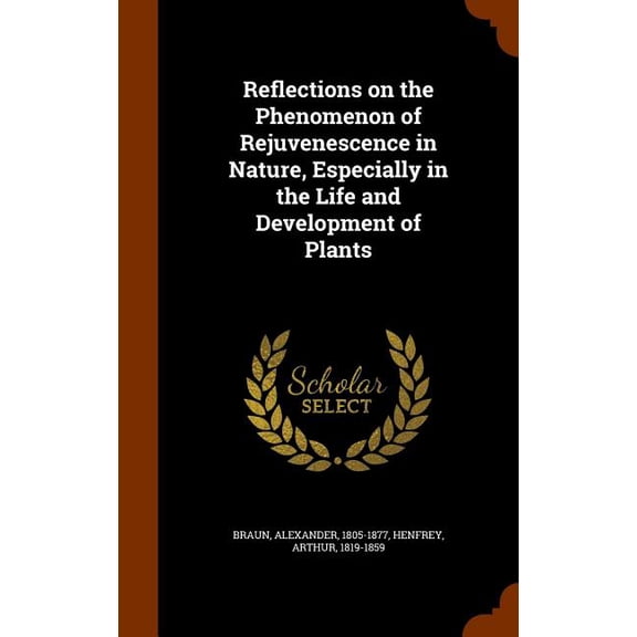 Reflections on the Phenomenon of Rejuvenescence in Nature, Especially in the Life and Development of Plants (Other)
