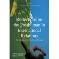 thumbnail image 1 of E-IR Edited Collections Reflections on the Posthuman in International Relations: The Anthropocene, Security and Ecology, (Paperback), 1 of 1
