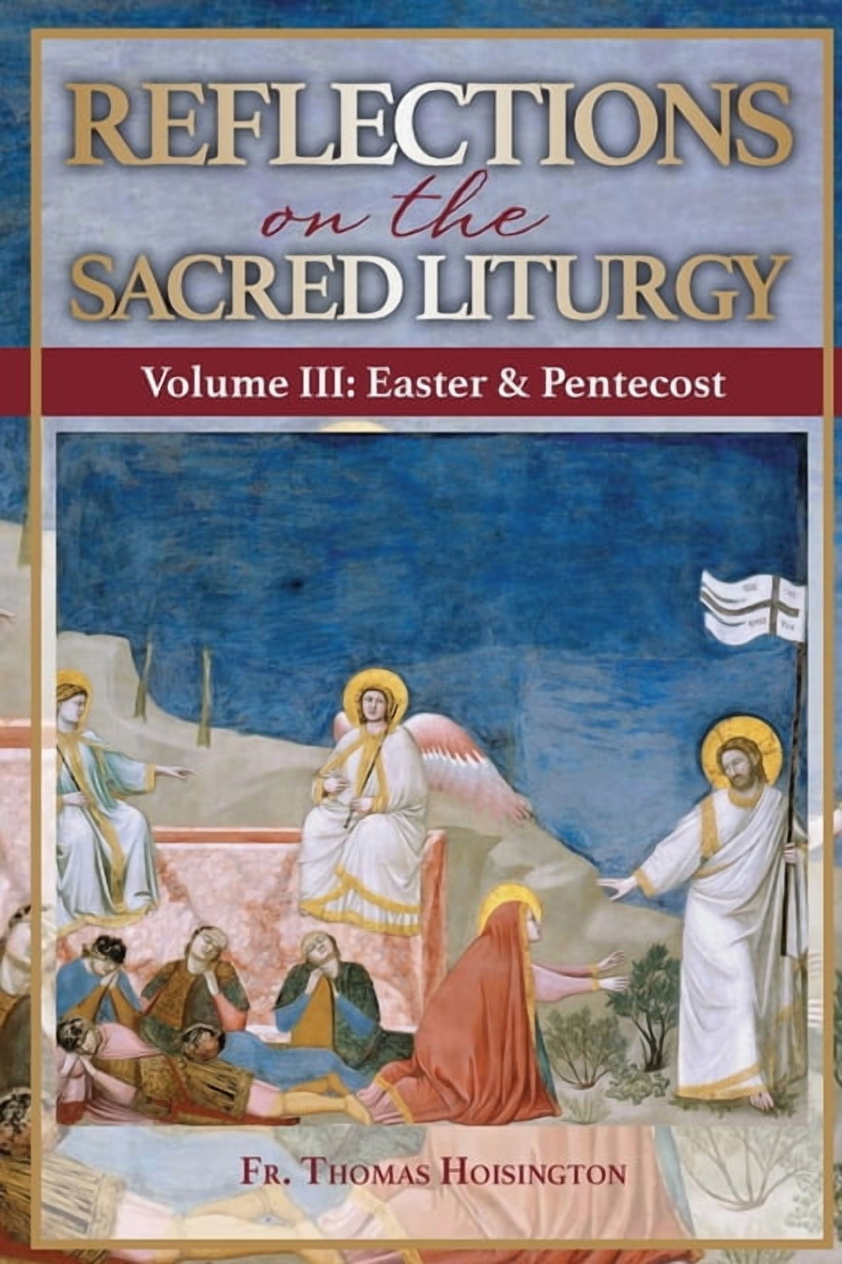 Reflections on the Sacred Liturgy - Volume III: Easter & Pentecost, (Paperback)