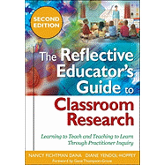Pre-Owned The Reflective Educator s Guide to Classroom Research: Learning to Teach and Teaching to Learn (Paperback) by Nancy Fichtman Dana, Diane Yendol-Hoppey