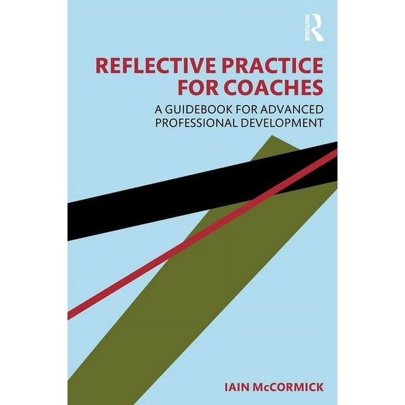 Reflective Practice for Coaches: A Guidebook for Advanced Professional Development, (Paperback)