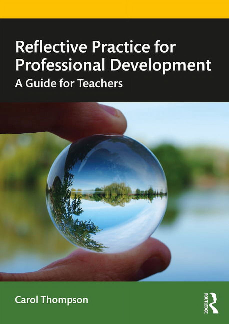 Reflective Practice for Professional Development: A Guide for Teachers ...