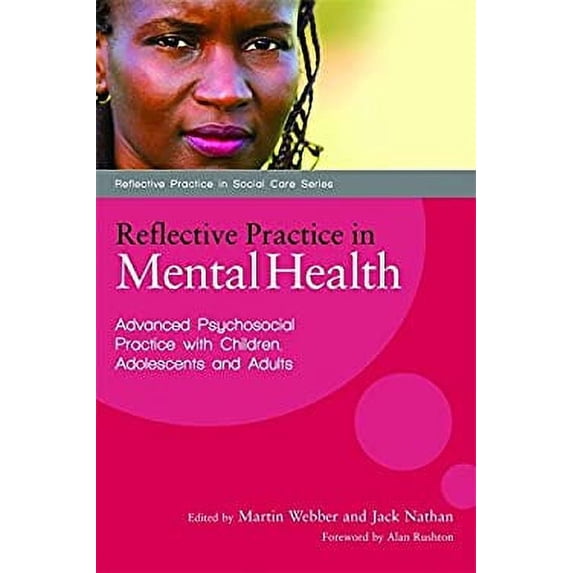 Pre-Owned Reflective Practice in Mental Health: Advanced Psychosocial Practice with Children, Adolescents and Adults (Reflective Practice in Social Care) Paperback - USED