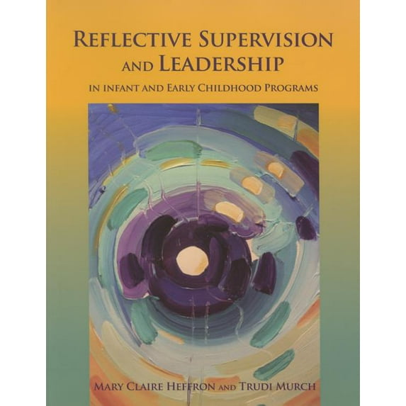 Reflective Supervision and Leadership for Infant and Early Childhood, (Paperback)