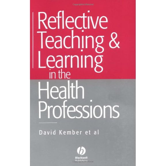 Pre-Owned Reflective Teaching and Learning in the Health Professions : Action Research in Professional Education 9780632057399 Used