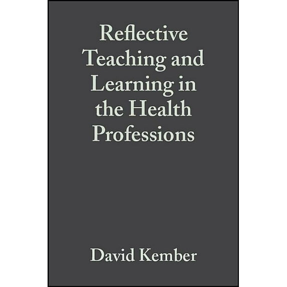 Reflective Teaching and Learning in the Health Professions: Action Research in Professional Education (Paperback)