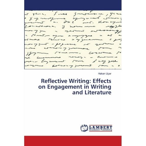 Reflective Writing: Effects on Engagement in Writing and Literature (Paperback)