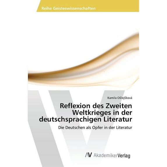 Reflexion des Zweiten Weltkrieges in der deutschsprachigen Literatur (Paperback)