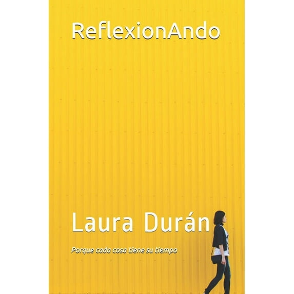 ReflexionAndo : Porque cada cosa tiene su tiempo (Paperback)