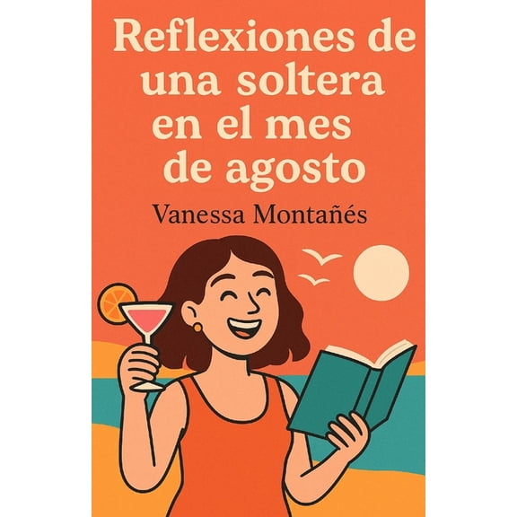 Reflexiones de Una Soltera En El Mes de Agosto, (Paperback)