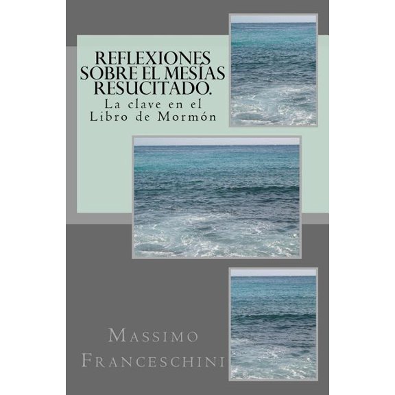 Reflexiones sobre el Mesas resucitado.: La clave en el Libro de Mormn (Paperback)