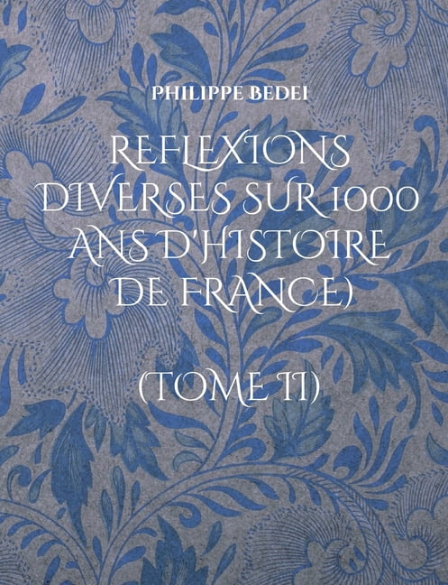 Reflexions diverses sur 1000 ans d'histoire de France): (Tome II), (Paperback)