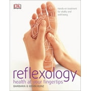 BARBARA KUNZ; KEVIN KUNZ Reflexology: Hands-on Treatment for Vitality and Well-being