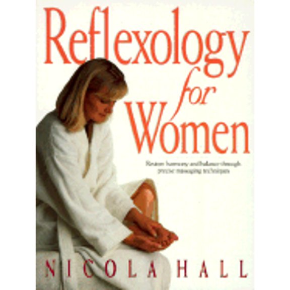 Pre-Owned Reflexology for Women: Restore Harmony and Balance Through Precise Massaging Techniques (Paperback) 072252868X 9780722528686