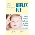 thumbnail image 1 of Pre-Owned Reflux 101: A Parent's Guide to Gastroesophageal Reflux (Paperback) 0557028701 9780557028702, 1 of 1