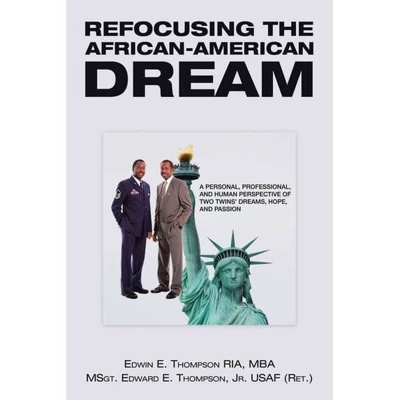 Refocusing the African-American Dream: A Personal, Professional, and Human Perspective of Two Twins' Dreams, Hope, and Passion