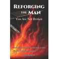 thumbnail image 1 of Reforging The Man: You Are Not Broken, (Paperback), 1 of 1