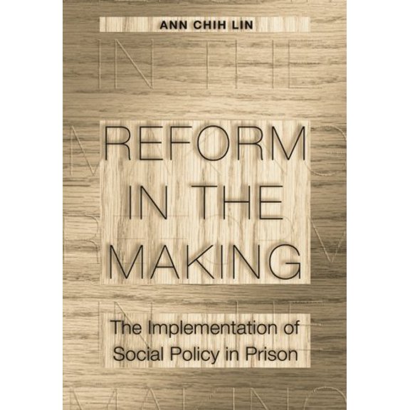 Pre-Owned Reform in the Making: The Implementation of Social Policy in Prison, 9780691095998, 069109599X, Paperback,