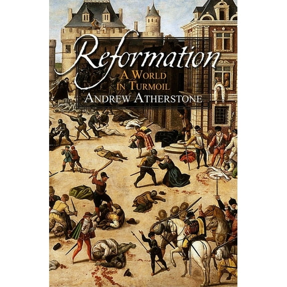 Reformation: A World in Turmoil, (Paperback)