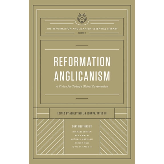 Pre-Owned Reformation Anglicanism: A Vision for Today's Global Communion (The Reformation Anglicanism Essential Library, Volume 1), 9781433552137, 1433552132, Hardcover,