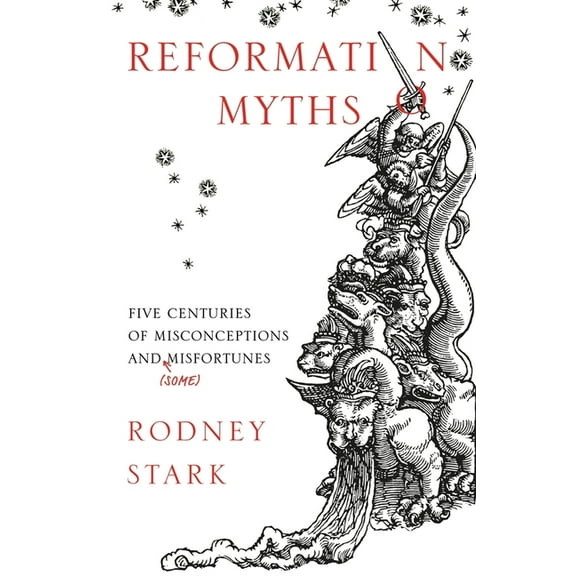 Reformation Myths: Five Centuries Of Misconceptions And (Some) Misfortunes, (Paperback)