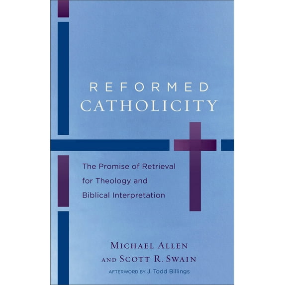Pre-Owned Reformed Catholicity: The Promise of Retrieval for Theology and Biblical Interpretation (Paperback) 0801049792 9780801049798