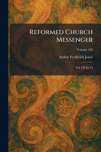 Reformed Church Messenger: Vol 103 Iss 44, (Paperback)