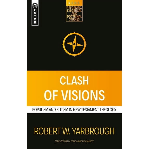 Reformed Exegetical Doctrinal Studies: Clash of Visions: Populism and Elitism in New Testament Theology (Paperback)