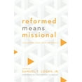 thumbnail image 1 of Reformed Means Missional: Following Jesus Into the World (Paperback), 1 of 1