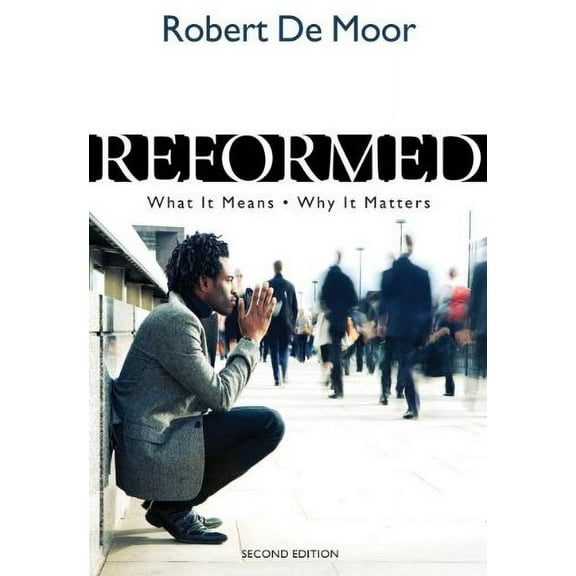 Pre-Owned Reformed: What It Means, Why It Matters (Paperback) 1592554776 9781592554775