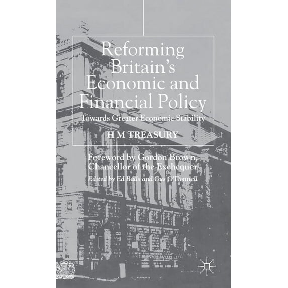 Reforming Britain's Economic and Financial Policy: Towards Greater Economic Stability, (Hardcover)