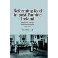 thumbnail image 1 of Reforming Food in Post-Famine Ireland: Medicine, Science and Improvement, 1845-1922 (Hardcover), 1 of 1