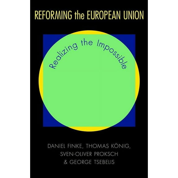 Reforming the European Union: Realizing the Impossible, (Paperback)