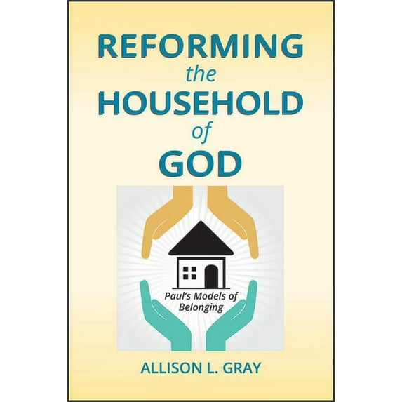 Reforming the Household of God: Paul's Models of Belonging, (Paperback)