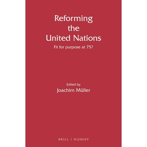 Reforming the United Nations Reforming the United Nations: Fit for Purpose at 75?, Book 8, (Hardcover)