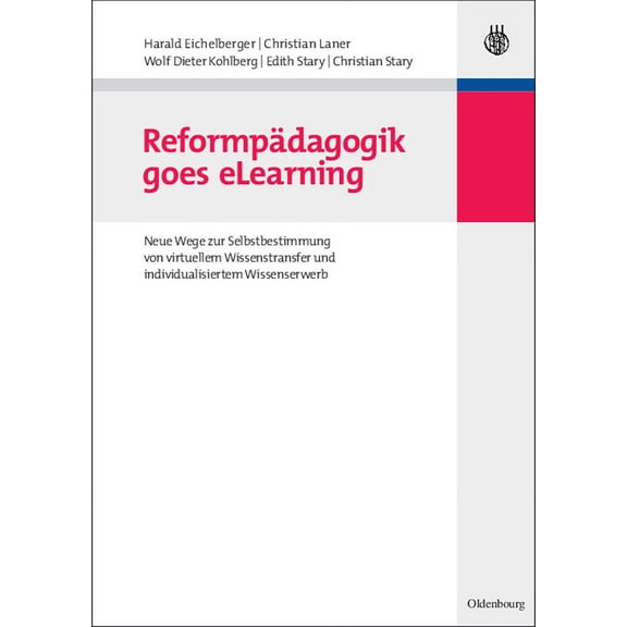 Reformpdagogik Goes Elearning: Neue Wege Zur Selbstbestimmung Von Virtuellem Wissenstransfer Und Individualisiertem Wis, (Paperback)