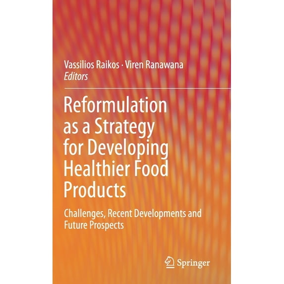 Reformulation as a Strategy for Developing Healthier Food Products: Challenges, Recent Developments and Future Prospects, (Hardcover)