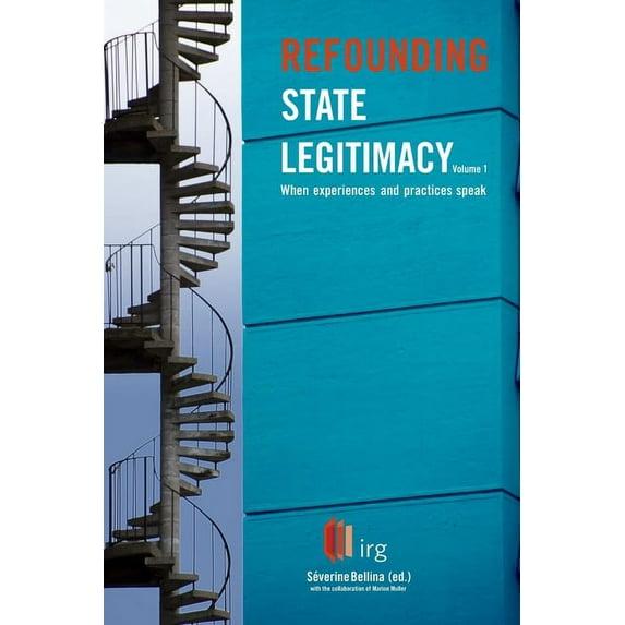 Refounding State Legitimacy - When experiences and practices speak - Volume 1, (Paperback)