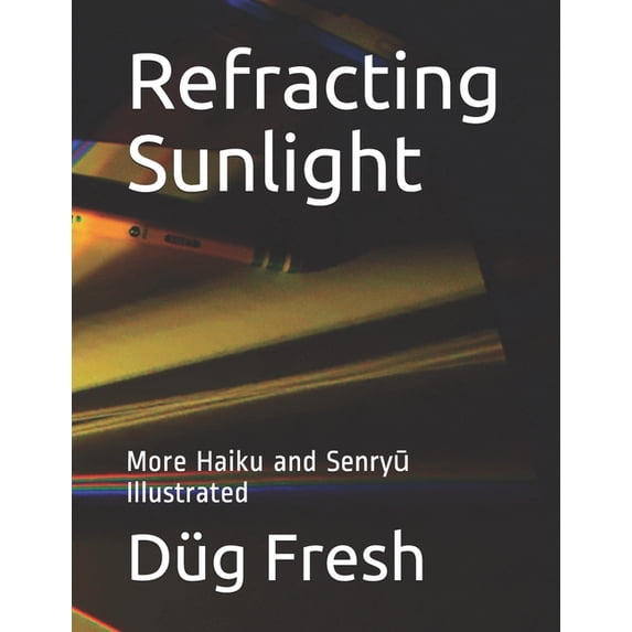 Refracting Sunlight: More Haiku and Senryū Illustrated (Paperback)