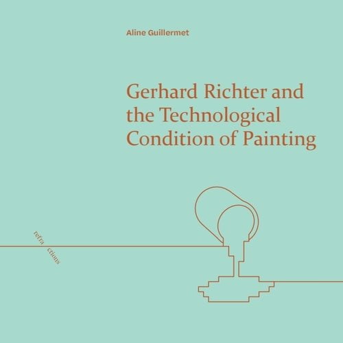 Pre-Owned Refractions Gerhard Richter and the Technological Condition of Painting, (Hardcover)