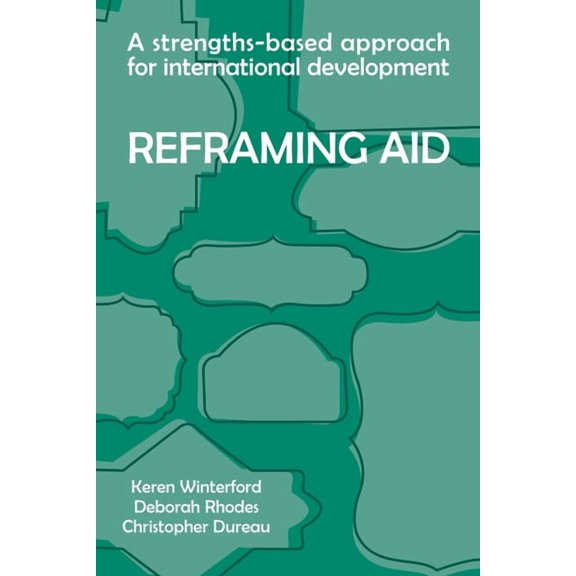 Reframing Aid: A Strengths-Based Approach for International Development, (Hardcover)