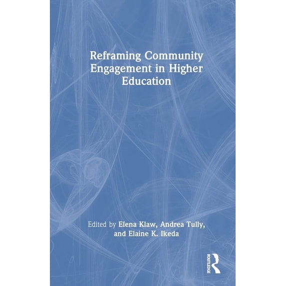 Reframing Community Engagement in Higher Education, (Hardcover)