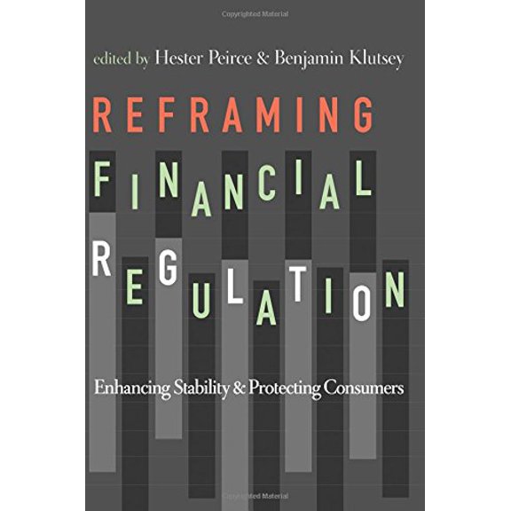 Pre-Owned Reframing Financial Regulation: Enhancing Stability and Protecting Consumers (Paperback) 1942951302 9781942951308