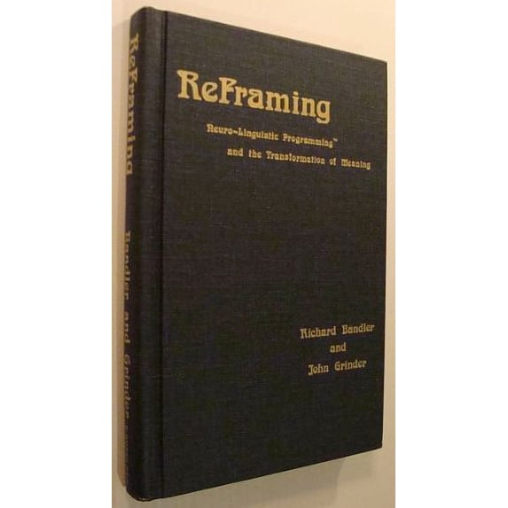 Pre-Owned Reframing: Neuro-linguistic Programming and The Transformation of Meaning (Hardcover) 0911226249 9780911226249