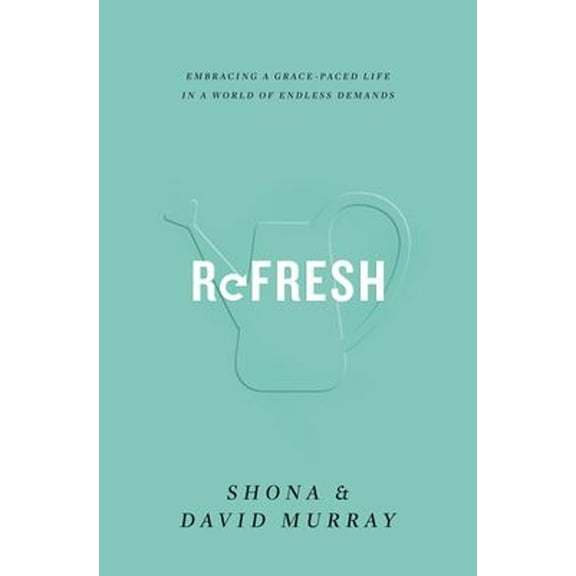 Pre-Owned Refresh: Embracing a Grace-Paced Life in a World of Endless Demands (Paperback) 1433555220 9781433555220