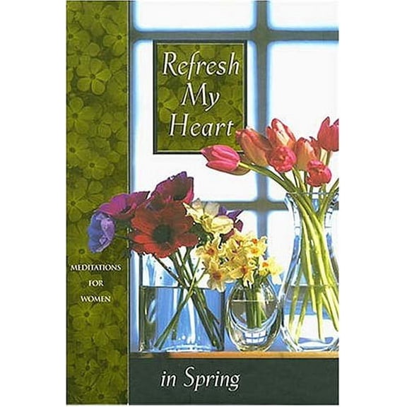 Pre-Owned Refresh My Heart in Spring (Hardcover) 0849953375 9780849953378