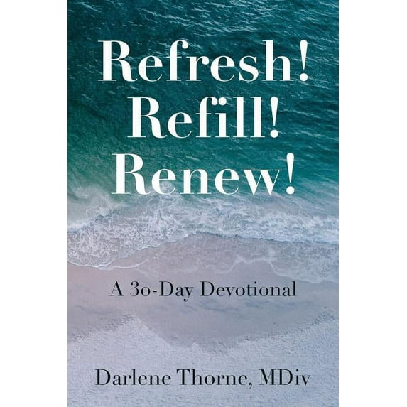 Refresh! Refill! Renew!: A 30-Day Devotional (Paperback)