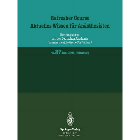 Refresher Course - Aktuelles Wissen Fr  Refresher Course. Aktuelles Wissen Fr Ansthesisten: 11. Und 12. Juni 2001, Nrnberg, Book 27, (Paperback)