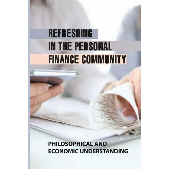 Refreshing In The Personal Finance Community: Philosophical And Economic Understanding: Living A Job-Free Life (Paperback)