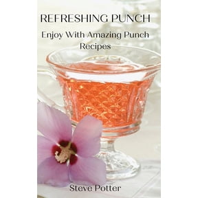 Refreshing Punch: Enjoy With Amazing Punch Recipes, (Hardcover)